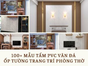 Top 100+ Mẫu tấm PVC vân đá ốp tường trang trí phòng thờ